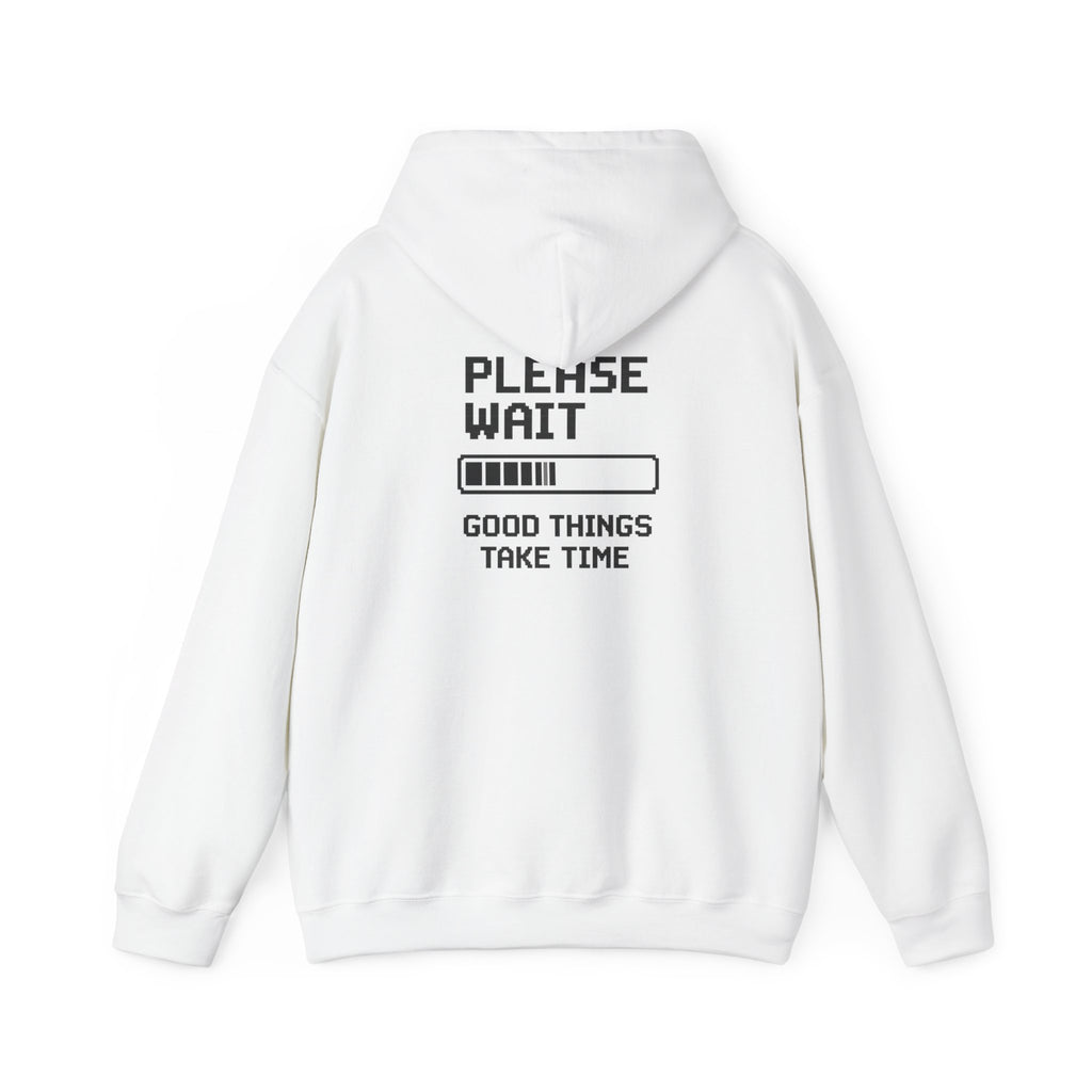 Loading Life Hoodie — "Please Wait, Good Things Take Time" Comfort Hoodie