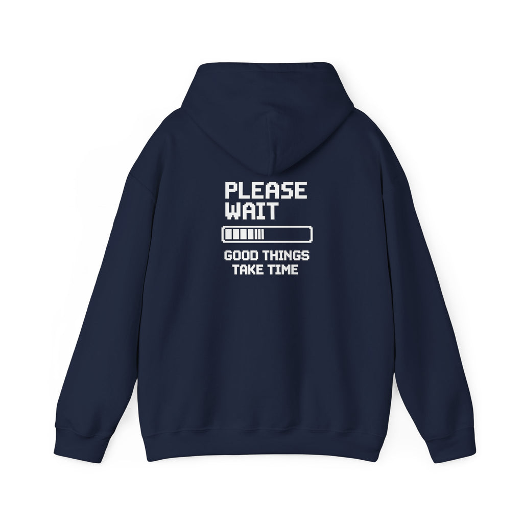 Loading Life Hoodie — "Please Wait, Good Things Take Time" Comfort Hoodie