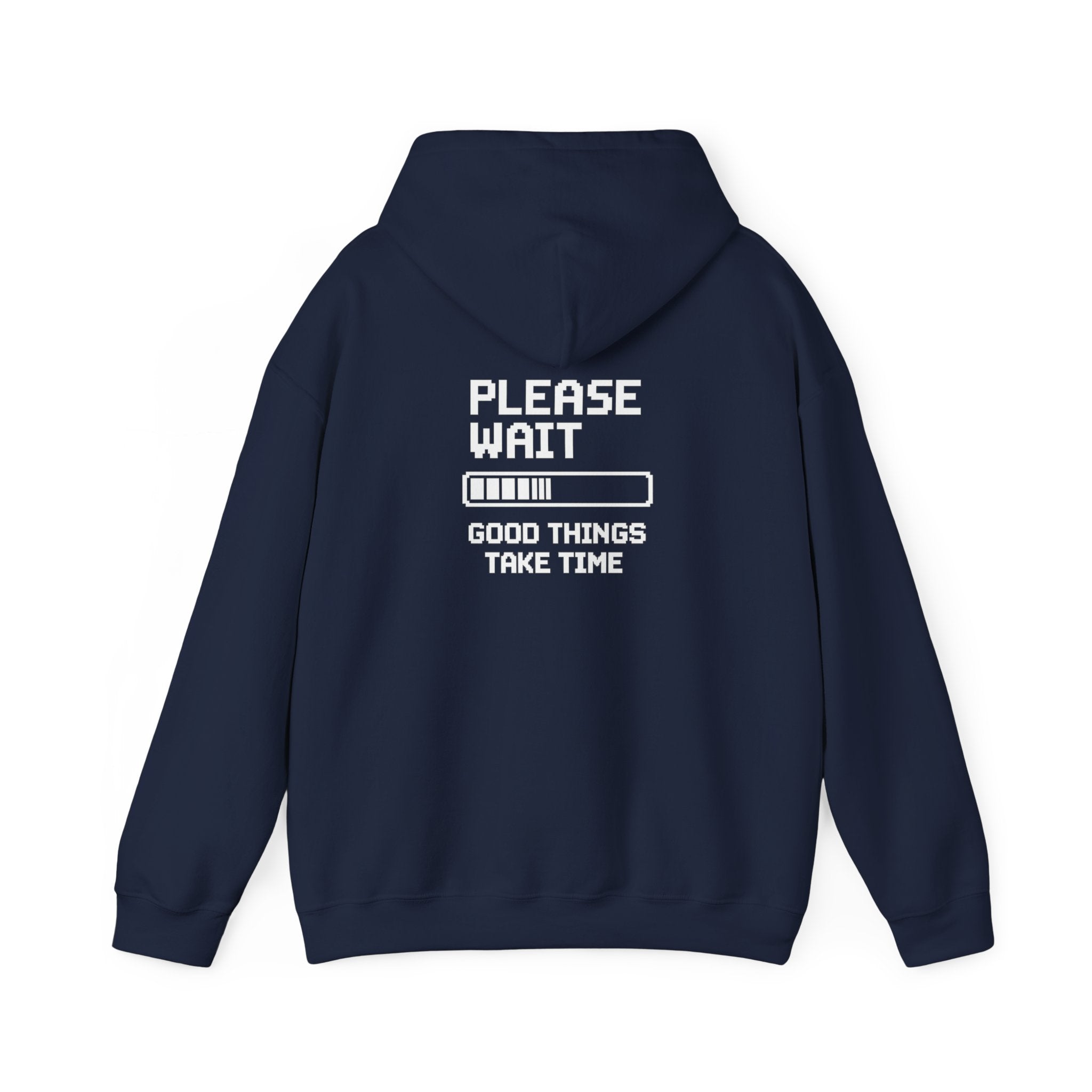 Loading Life Hoodie — "Please Wait, Good Things Take Time" Comfort Hoodie