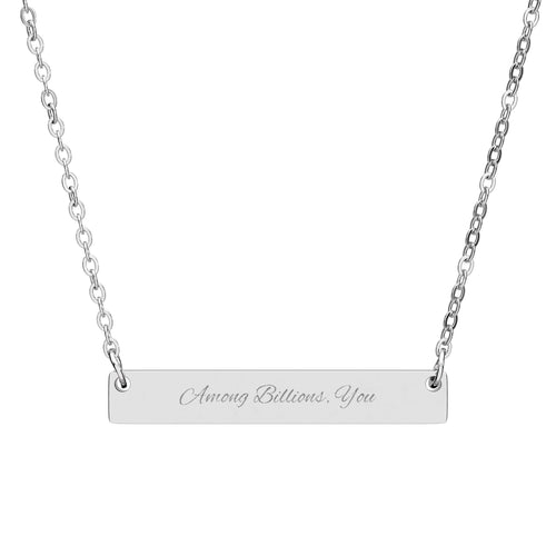 "Among Billions, You" Engraved Horizontal Bar Necklace