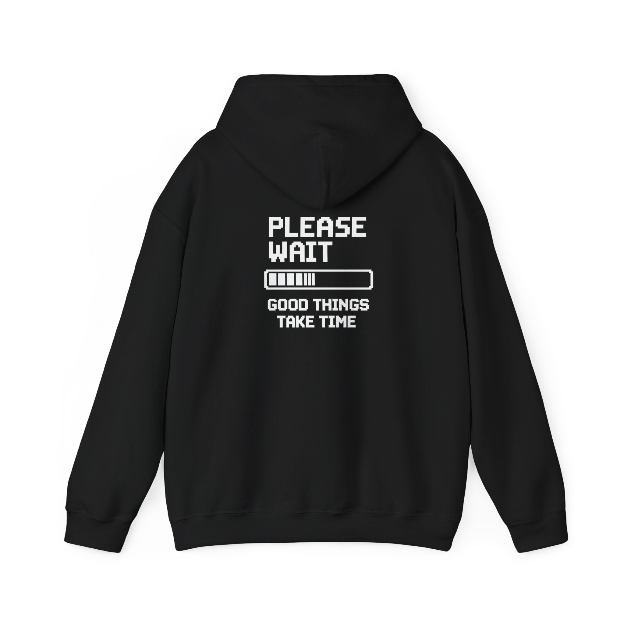 Loading Life Hoodie — "Please Wait, Good Things Take Time" Comfort Hoodie