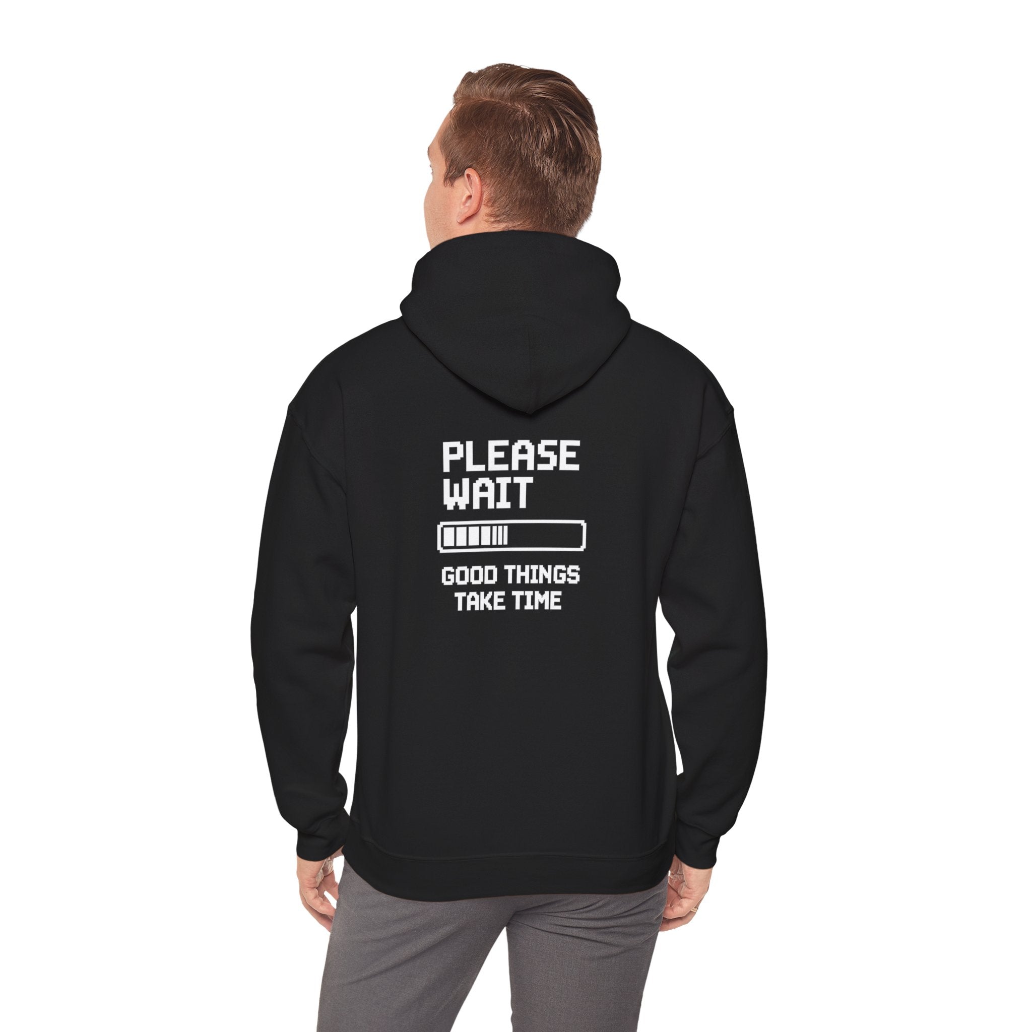 Loading Life Hoodie — "Please Wait, Good Things Take Time" Comfort Hoodie