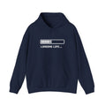 Loading Life Hoodie — "Please Wait, Good Things Take Time" Comfort Hoodie