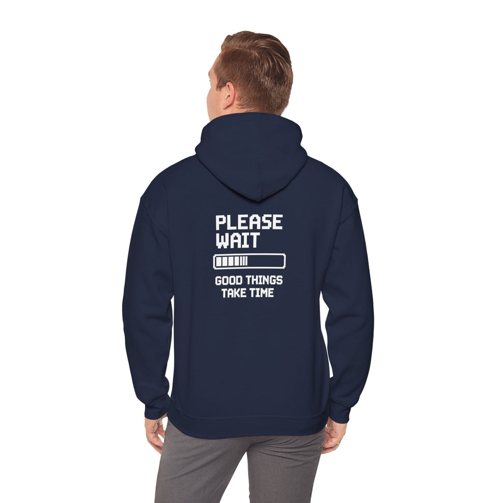 Loading Life Hoodie — "Please Wait, Good Things Take Time" Comfort Hoodie