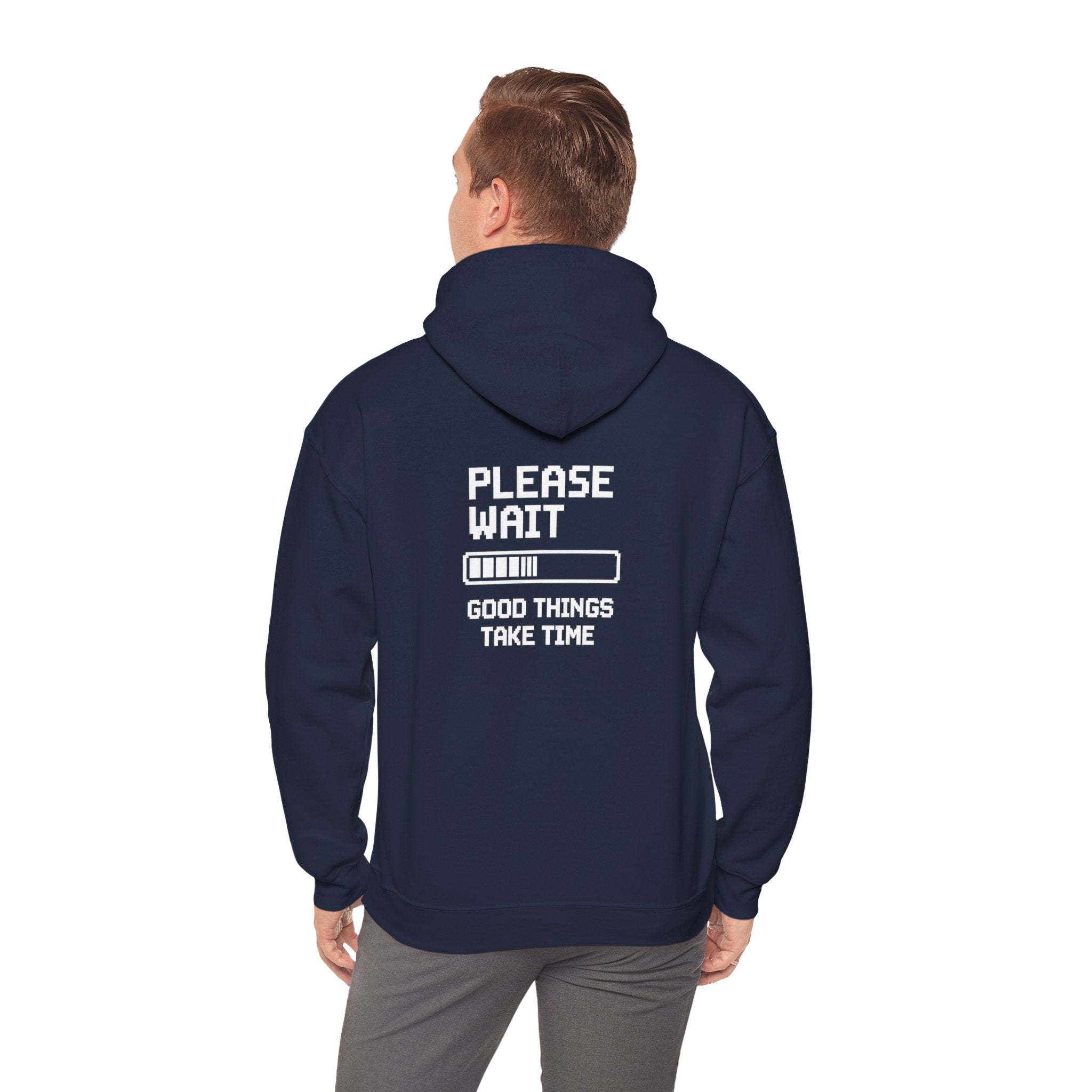Loading Life Hoodie — "Please Wait, Good Things Take Time" Comfort Hoodie